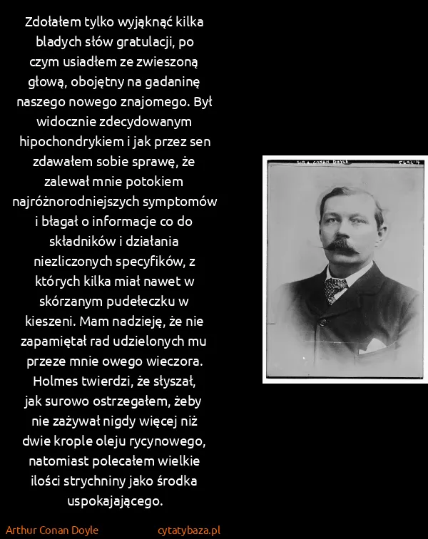 Arthur Conan Doyle: Zdołałem tylko wyjąknąć kilka bladych słów gratulacji,...