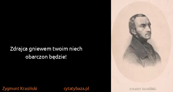 Zygmunt Krasiński: Zdrajca gniewem twoim niech obarczon będzie!