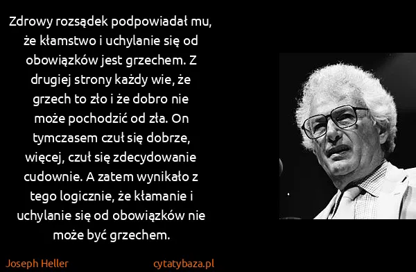 Joseph Heller: Zdrowy rozsądek podpowiadał mu, że kłamstwo i uchylanie...