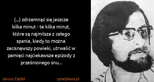 Janusz Zajdel: (...) zdrzemnąć się jeszcze kilka minut - te kilka...