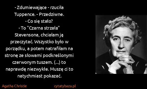 Agatha Christie: - Zdumiewające - rzuciła Tuppence. - Przedziwne.
- Co...