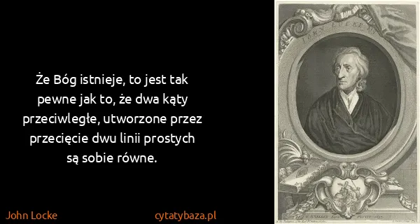 John Locke: Że Bóg istnieje, to jest tak pewne jak to, że dwa kąty...
