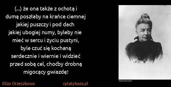Eliza Orzeszkowa: (...) że ona także z ochotą i dumą poszłaby na krańce...
