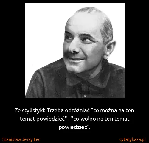 Stanisław Jerzy Lec: Ze stylistyki: Trzeba odróżniać "co można na ten temat...