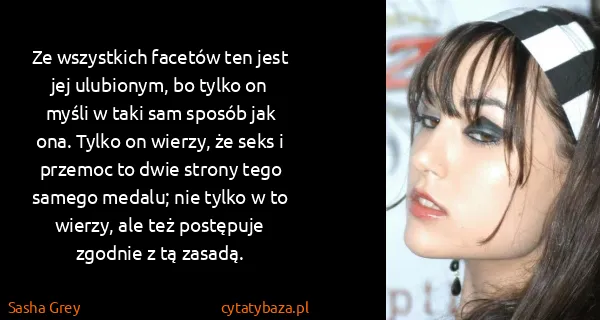 Sasha Grey: Ze wszystkich facetów ten jest jej ulubionym, bo tylko...