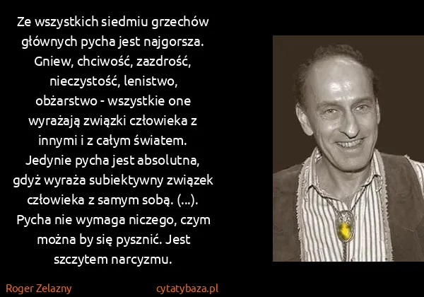 Roger Zelazny: Ze wszystkich siedmiu grzechów głównych pycha jest...