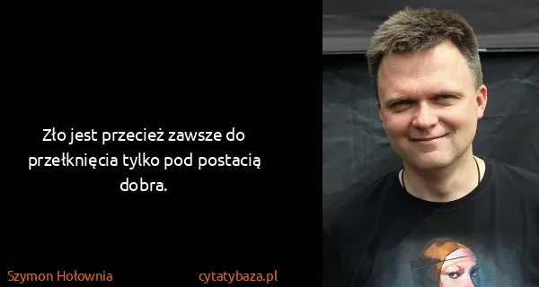 Szymon Hołownia: Zło jest przecież zawsze do przełknięcia tylko pod...