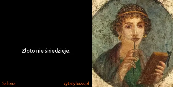 Safona: Złoto nie śniedzieje.