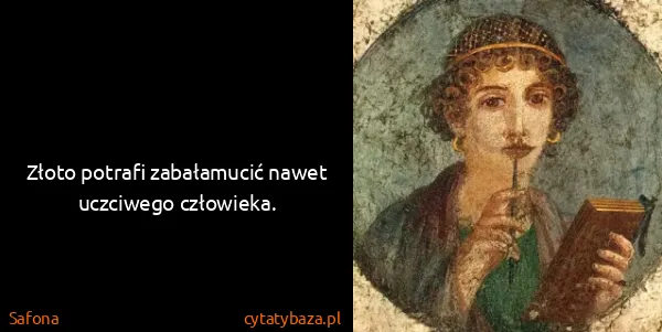 Safona: Złoto potrafi zabałamucić nawet uczciwego człowieka.