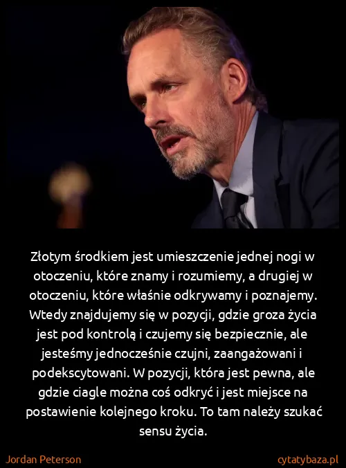 Jordan Peterson: Złotym środkiem jest umieszczenie jednej nogi w...