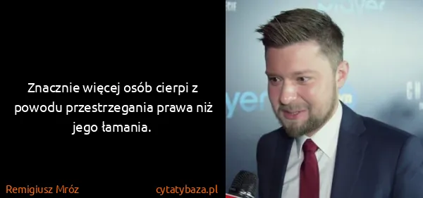 Remigiusz Mróz: Znacznie więcej osób cierpi z powodu przestrzegania...