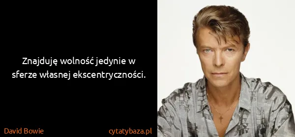 David Bowie: Znajduję wolność jedynie w sferze własnej...