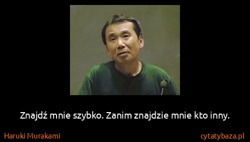 Haruki Murakami: Znajdź mnie szybko. Zanim znajdzie mnie kto inny.
