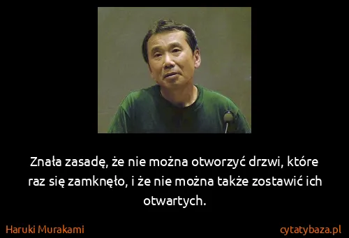 Haruki Murakami: Znała zasadę, że nie można otworzyć drzwi, które raz się...
