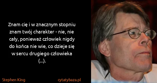 Stephen King: Znam cię i w znacznym stopniu znam twój charakter - nie,...