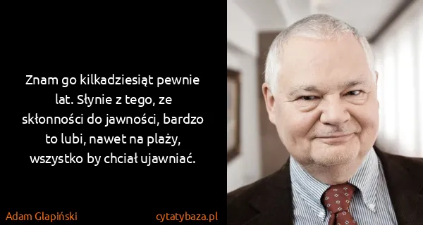 Adam Glapiński: Znam go kilkadziesiąt pewnie lat. Słynie z tego, ze...
