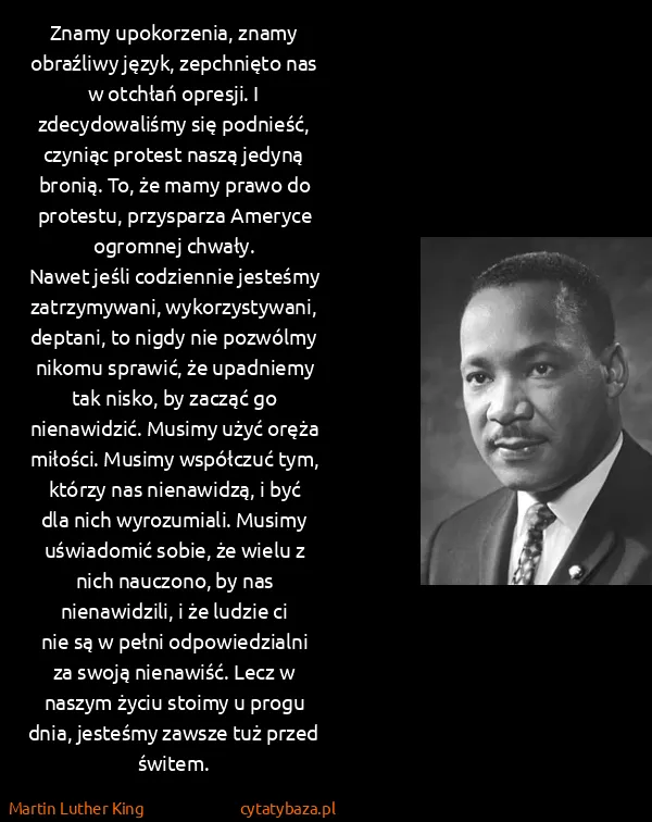 Martin Luther King: Znamy upokorzenia, znamy obraźliwy język, zepchnięto nas...