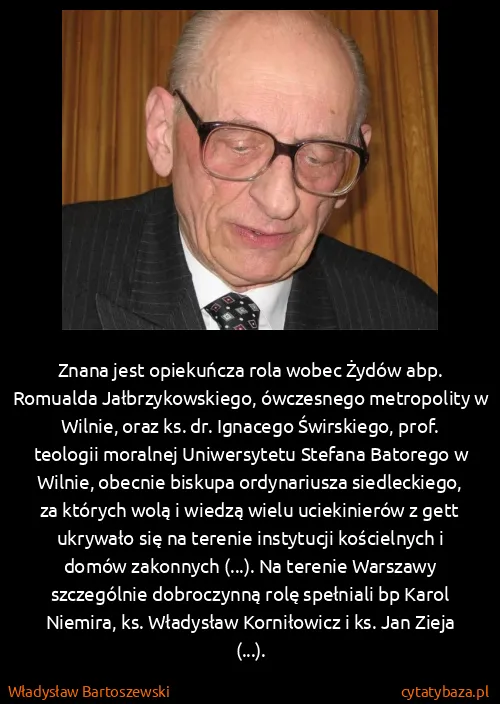 Władysław Bartoszewski: Znana jest opiekuńcza rola wobec Żydów abp. Romualda...