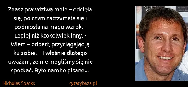 Nicholas Sparks: Znasz prawdziwą mnie – odcięła się, po czym zatrzymała...