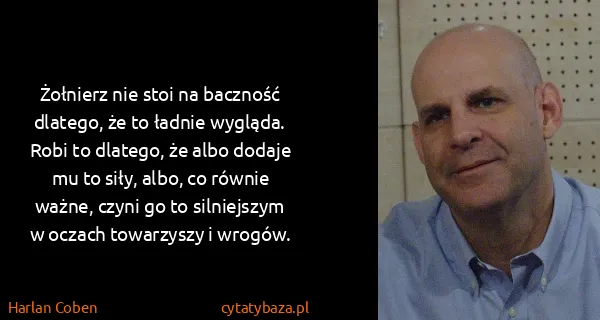 Harlan Coben: Żołnierz nie stoi na baczność dlatego, że to ładnie...