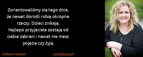 Colleen Hoover: Zorientowaliśmy się tego dnia, że nawet dorośli robią...