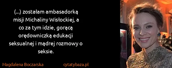Magdalena Boczarska: (...) zostałam ambasadorką misji Michaliny Wisłockiej, a...