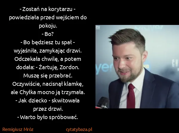 Remigiusz Mróz: - Zostań na korytarzu - powiedziała przed wejściem do... Remigiusz Mróz: - Zostań na korytarzu - powiedziała przed wejściem do...