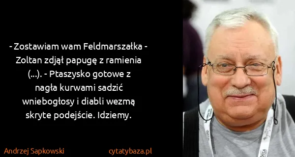 Andrzej Sapkowski: - Zostawiam wam Feldmarszałka - Zoltan zdjął papugę z...