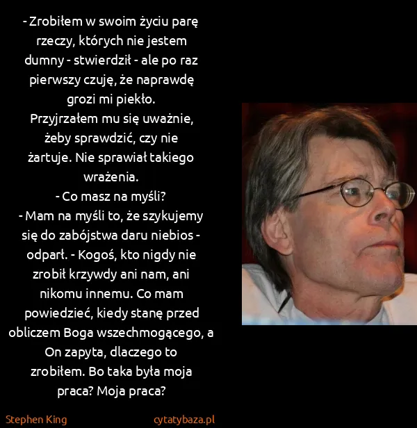 Stephen King: - Zrobiłem w swoim życiu parę rzeczy, których nie jestem...