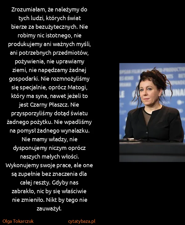 Olga Tokarczuk: Zrozumiałam, że należymy do tych ludzi, których świat...