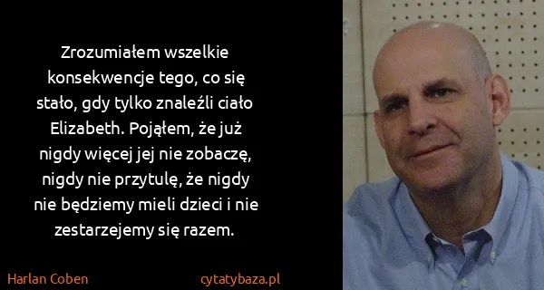 Harlan Coben: Zrozumiałem wszelkie konsekwencje tego, co się stało,...