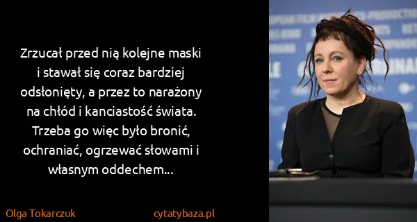 Olga Tokarczuk: Zrzucał przed nią kolejne maski i stawał się coraz...