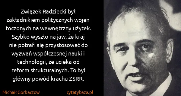 Michaił Gorbaczow: Związek Radziecki był zakładnikiem politycznych wojen...