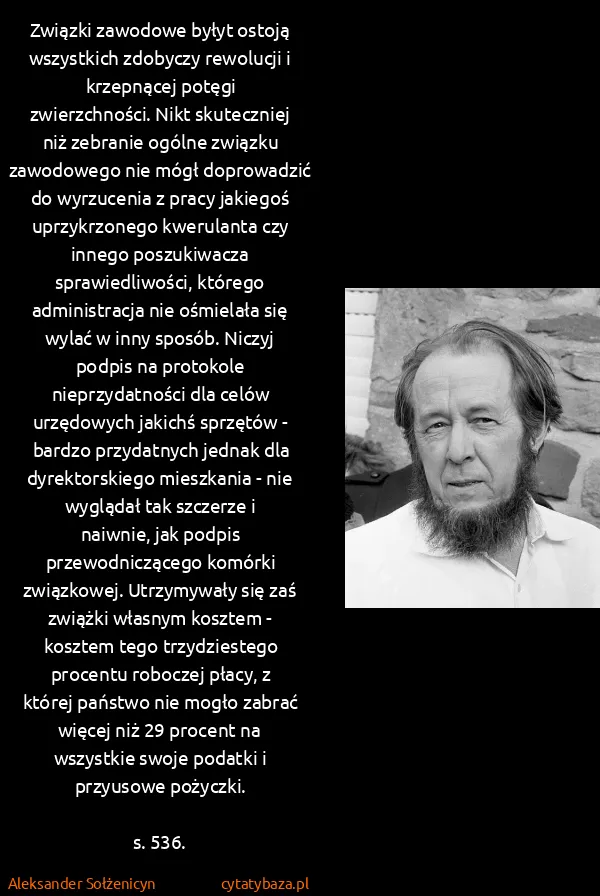 Aleksander Sołżenicyn: Związki zawodowe byłyt ostoją wszystkich zdobyczy...