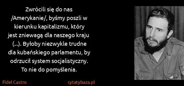 Fidel Castro: Zwrócili się do nas /Amerykanie/, byśmy poszli w...