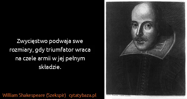 William Shakespeare (Szekspir): Zwycięstwo podwaja swe rozmiary, gdy triumfator wraca na...