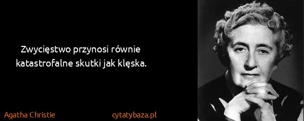 Agatha Christie: Zwycięstwo przynosi równie katastrofalne skutki jak...