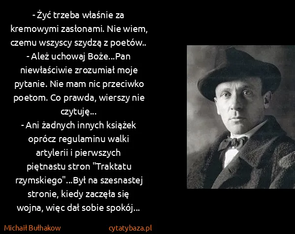 Michaił Bułhakow: - Żyć trzeba właśnie za kremowymi zasłonami. Nie wiem,...