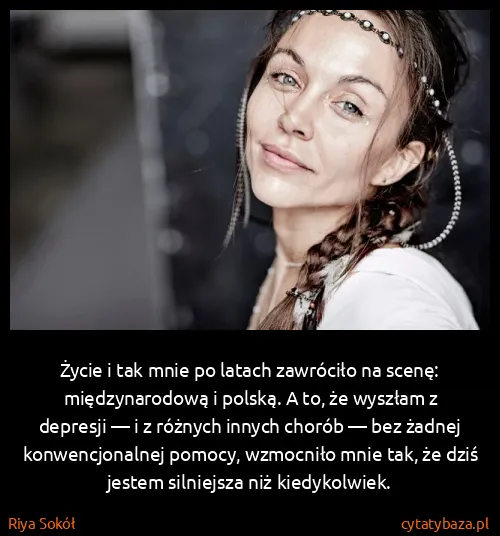 Riya Sokół: Życie i tak mnie po latach zawróciło na scenę:...