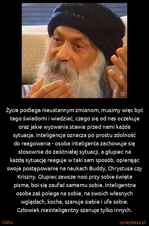 Osho: Życie podlega nieustannym zmianom, musimy więc być tego...