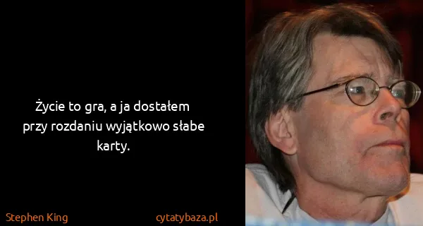 Stephen King: Życie to gra, a ja dostałem przy rozdaniu wyjątkowo...