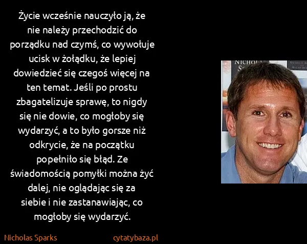 Nicholas Sparks: Życie wcześnie nauczyło ją, że nie należy przechodzić do...