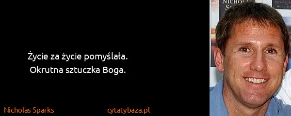 Nicholas Sparks: Życie za życie pomyślała. Okrutna sztuczka Boga.