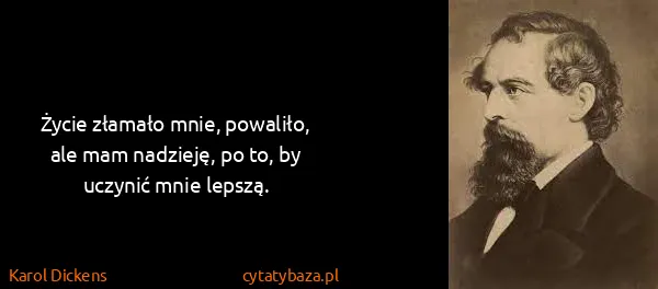 Karol Dickens: Życie złamało mnie, powaliło, ale mam nadzieję, po to,...